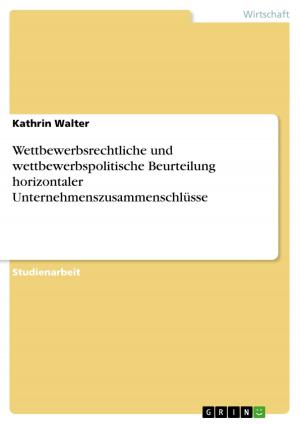 Cover of the book Wettbewerbsrechtliche und wettbewerbspolitische Beurteilung horizontaler Unternehmenszusammenschlüsse by Anne Smolka