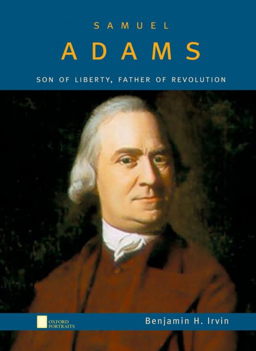 Cover of the book Samuel Adams by Benjamin H. Irvin, Oxford University Press