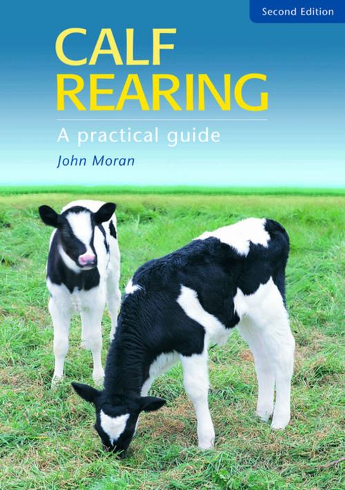 Cover of the book Calf Rearing by John Moran, Landlinks Press