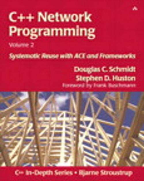 Cover of the book C++ Network Programming, Volume 2 by Stephen D. Huston, Douglas Schmidt, Pearson Education