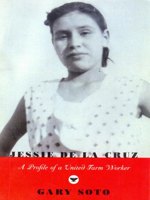 Cover of the book Jessie De La Cruz: A Profile of a United Farm Worker by Gary Soto, Persea