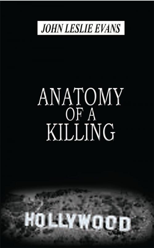 Cover of the book Anatomy of a Killing by John Leslie Evans, AuthorHouse