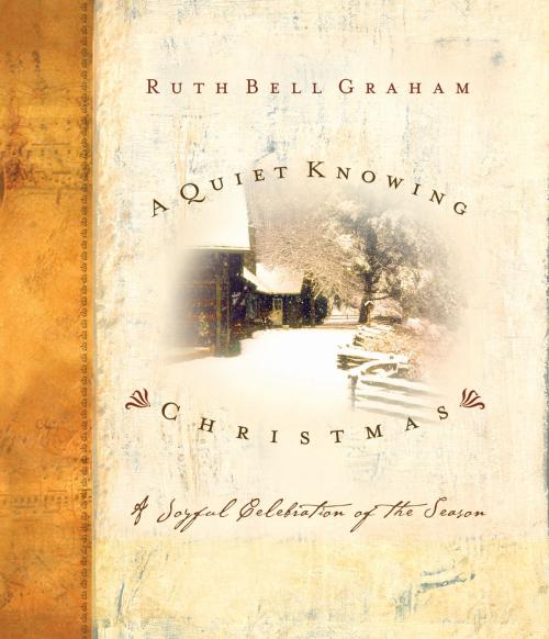 Cover of the book A Quiet Knowing Christmas by Ruth Bell Graham, Thomas Nelson