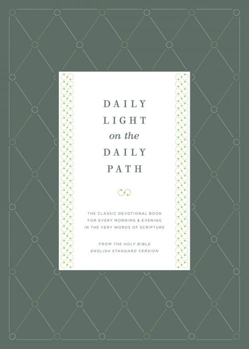 Cover of the book Daily Light on the Daily Path (From the Holy Bible, English Standard Version): The Classic Devotional Book For Every Morning and Evening in the Very Words of Scripture by Jonathan Bagster, Samuel Bagster, Crossway