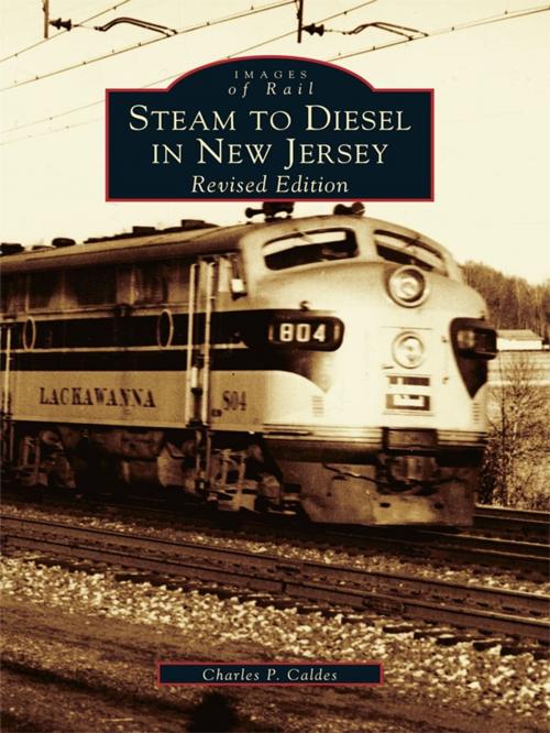 Cover of the book Steam to Diesel in New Jersey by Charles P. Caldes, Arcadia Publishing Inc.