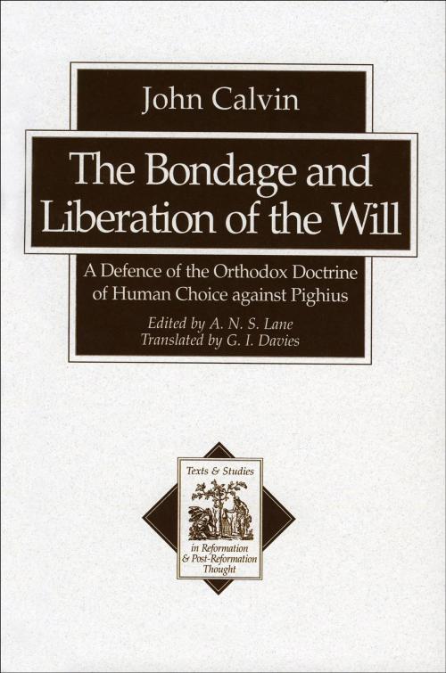 Cover of the book The Bondage and Liberation of the Will (Texts and Studies in Reformation and Post-Reformation Thought) by John Calvin, Baker Publishing Group