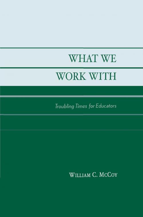 Cover of the book What We Work With by William C. McCoy, R&L Education