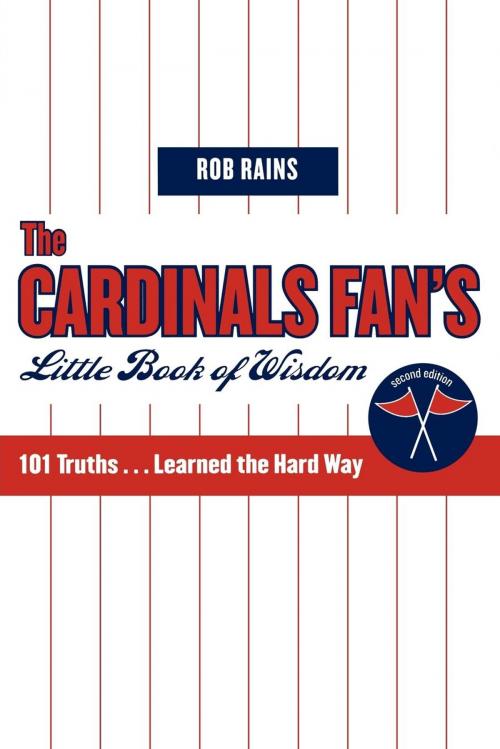 Cover of the book The Cardinals Fan's Little Book of Wisdom by Rob Rains, Taylor Trade Publishing