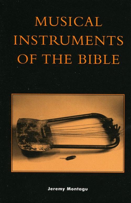 Cover of the book Musical Instruments of the Bible by Jeremy Montagu, Scarecrow Press