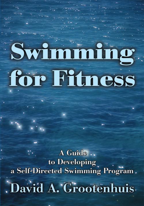 Cover of the book Swimming for Fitness by David A. Grootenhuis, iUniverse
