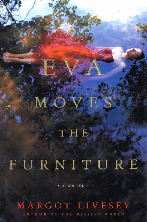 Cover of the book Eva Moves the Furniture by Margot Livesey, Henry Holt and Co.