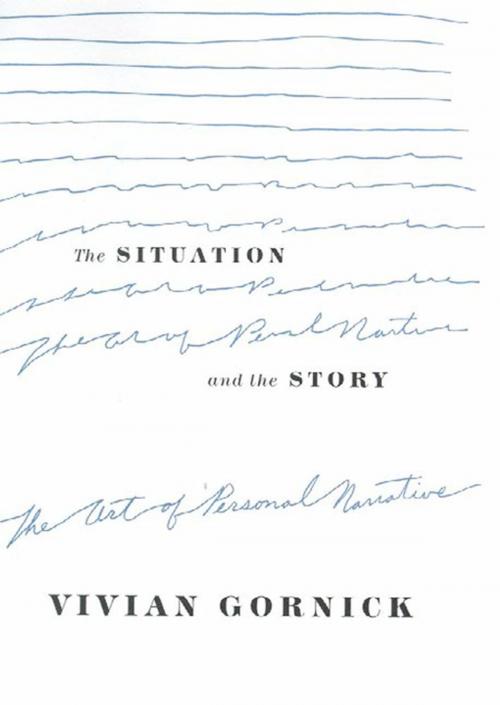 Cover of the book The Situation and the Story by Vivian Gornick, Farrar, Straus and Giroux
