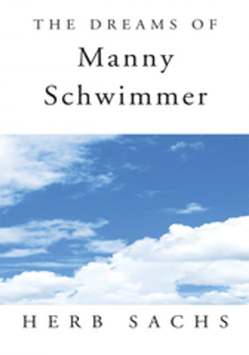Cover of the book The Dreams of Manny Schwimmer by Herb Sachs, Xlibris US