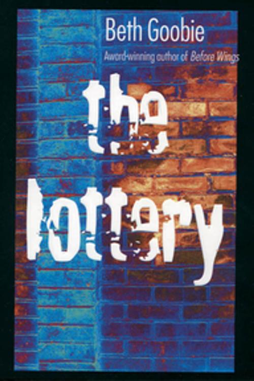 Cover of the book The Lottery by Beth Goobie, Orca Book Publishers