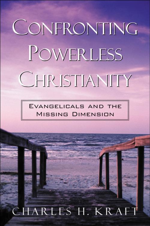 Cover of the book Confronting Powerless Christianity by Charles H. Kraft, Baker Publishing Group