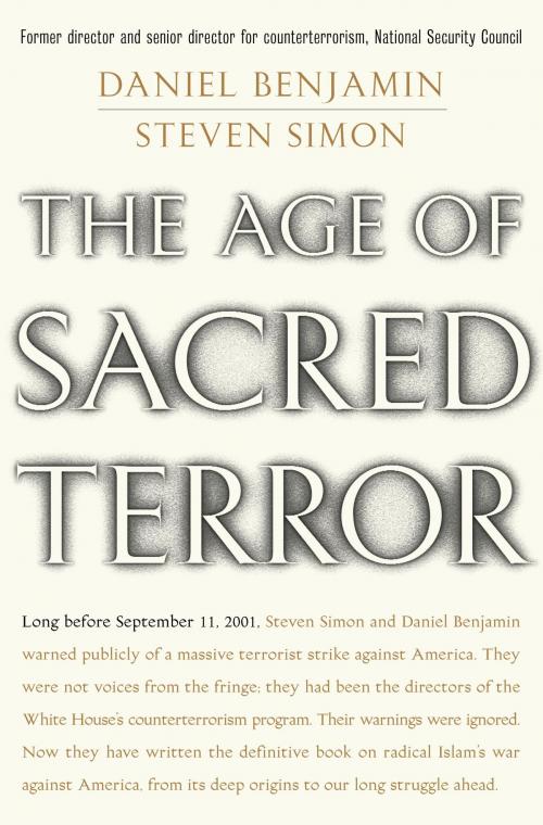 Cover of the book The Age of Sacred Terror by Daniel Benjamin, Steven Simon, Random House Publishing Group