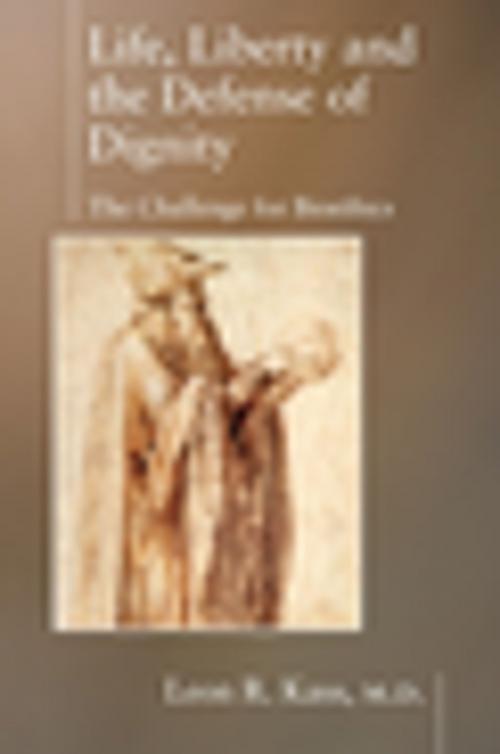 Cover of the book Life Liberty & the Defense of Dignity by Leon Kass, Encounter Books