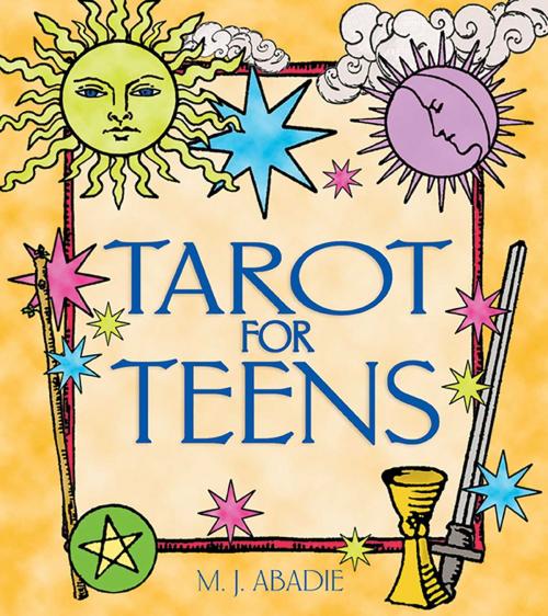 Cover of the book Tarot for Teens by M. J. Abadie, Inner Traditions/Bear & Company