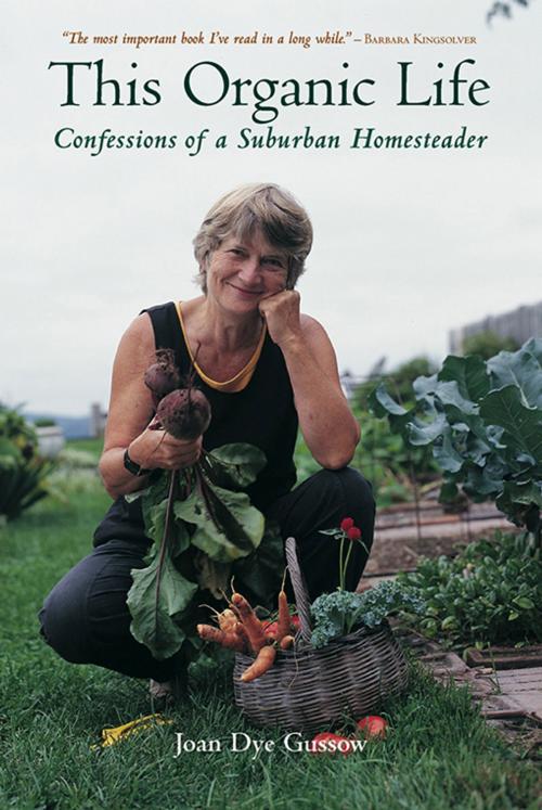 Cover of the book This Organic Life by Joan Dye Gussow, Chelsea Green Publishing