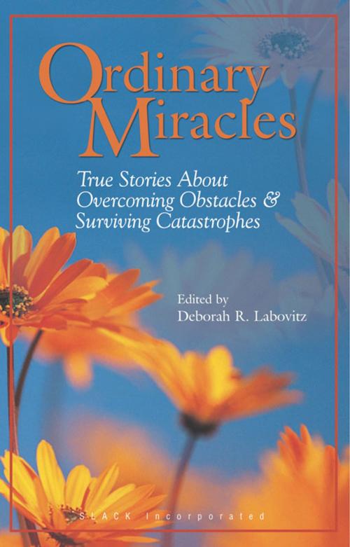Cover of the book Ordinary Miracles by , SLACK Incorporated