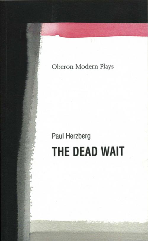 Cover of the book The Dead Wait by Paul Herzberg, Oberon Books