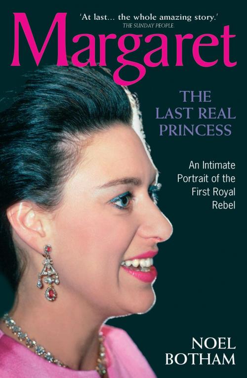 Cover of the book Margaret - The Last Real Princess by Noel Botham, John Blake Publishing