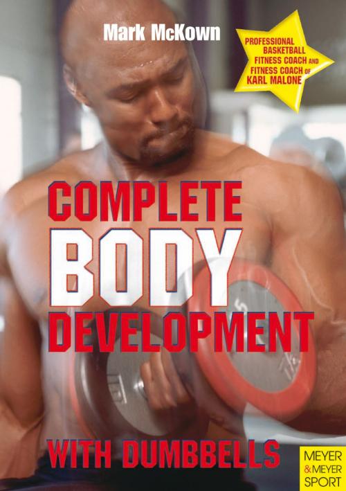 Cover of the book Complete Body Development with Dumbbells by Mark McKown, Cardinal Publishers Group