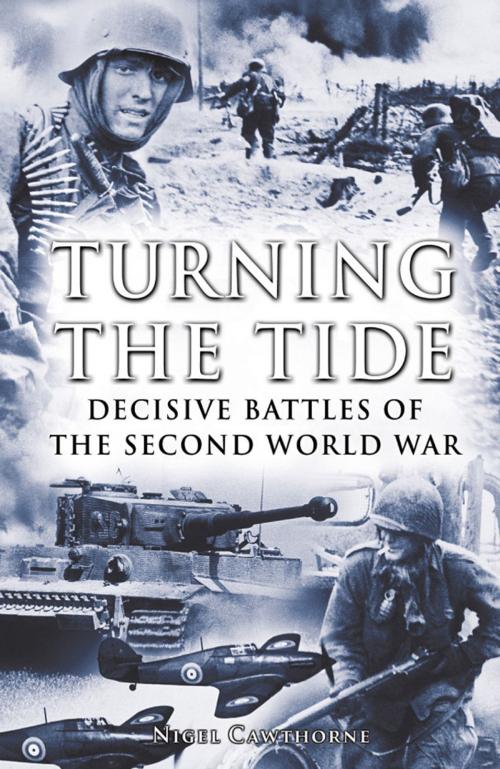 Cover of the book Turning the Tide: Decisive Battles of the Second World War by Nigel Cawthorne, Arcturus Publishing