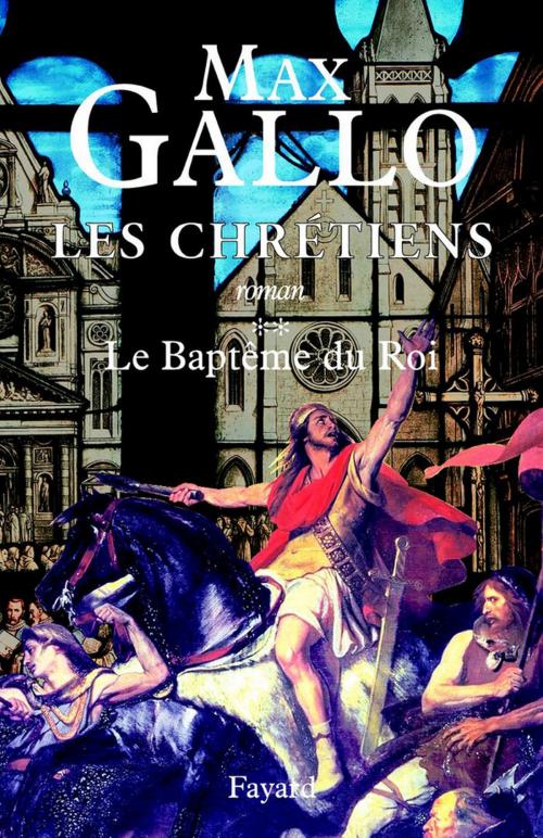 Cover of the book Les Chrétiens, tome 2 by Max Gallo, Fayard