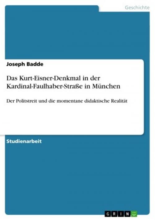 Cover of the book Das Kurt-Eisner-Denkmal in der Kardinal-Faulhaber-Straße in München by Joseph Badde, GRIN Verlag
