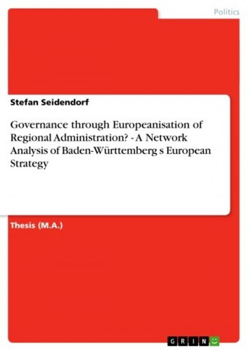 Cover of the book Governance through Europeanisation of Regional Administration? - A Network Analysis of Baden-Württemberg s European Strategy by Stefan Seidendorf, GRIN Publishing