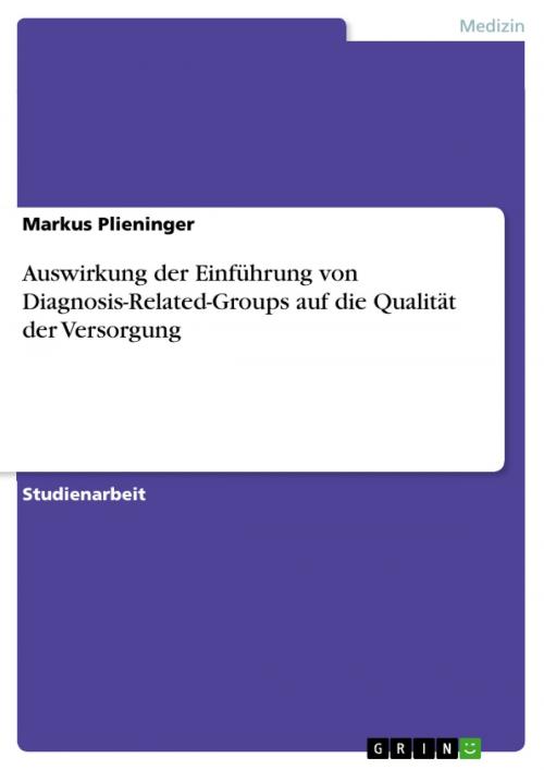 Cover of the book Auswirkung der Einführung von Diagnosis-Related-Groups auf die Qualität der Versorgung by Markus Plieninger, GRIN Verlag