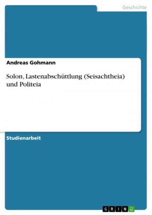 Cover of the book Solon, Lastenabschüttlung (Seisachtheia) und Politeia by Andreas Gohmann, GRIN Verlag
