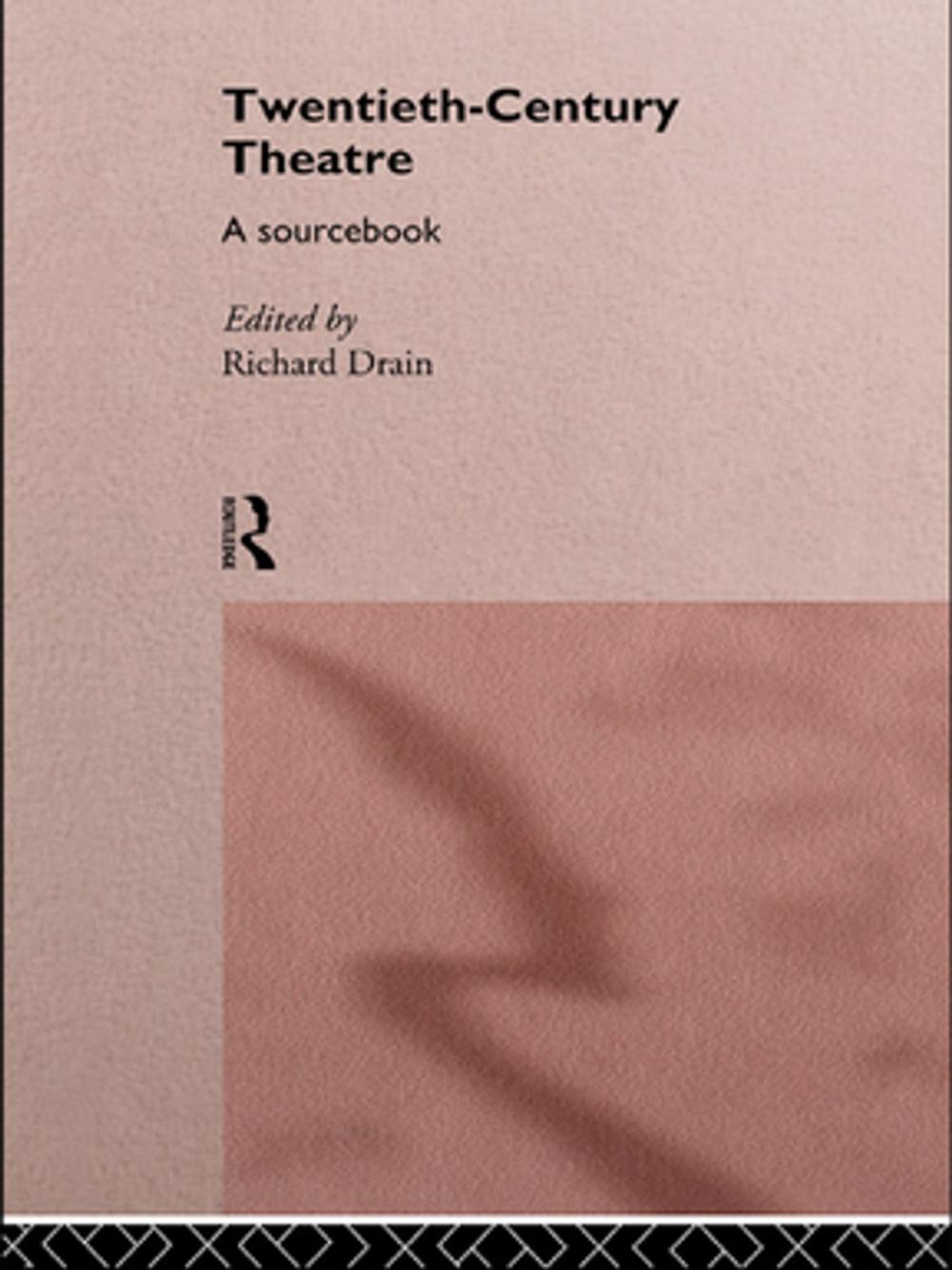 Big bigCover of Twentieth Century Theatre: A Sourcebook