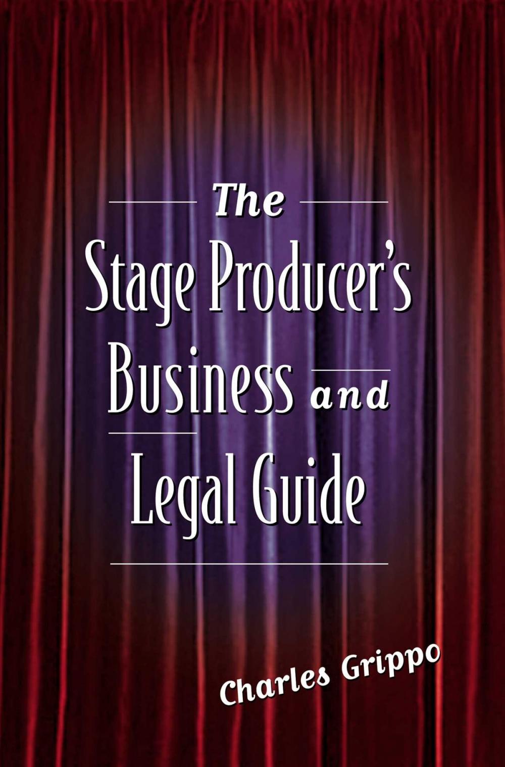 Big bigCover of The Stage Producer's Business and Legal Guide