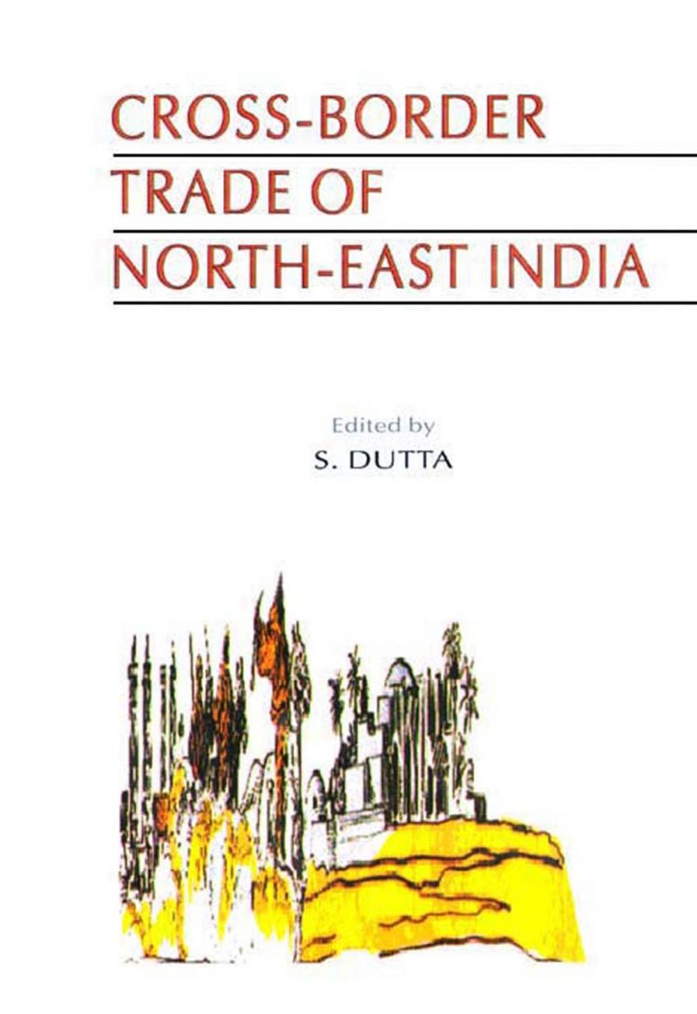 Big bigCover of Cross-Border Trade of North-East India The Arunachal Perspective