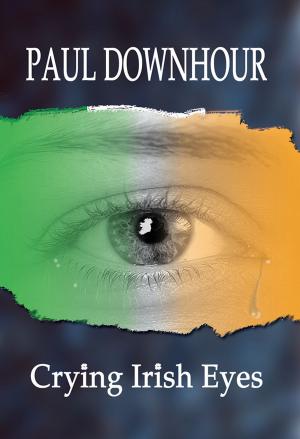 Cover of the book Crying Irish Eyes by David Chantala
