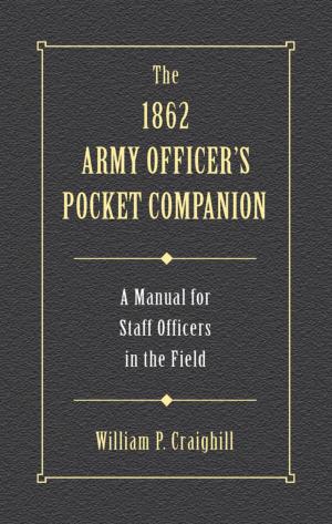 Cover of the book The 1862 Army Officer's Pocket Companion by Samuel W. Mitcham Jr.