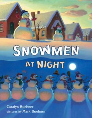 Cover of the book Snowmen at Night by Wendell Minor