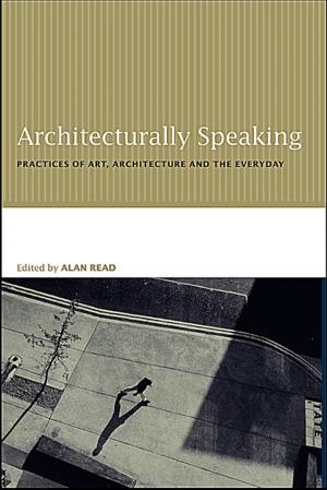 Cover of the book Architecturally Speaking by JostOliver Zetzsche