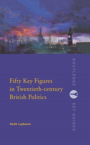 Cover of the book Fifty Key Figures in Twentieth Century British Politics by Albert Hunt