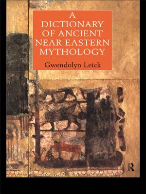 Cover of the book A Dictionary of Ancient Near Eastern Mythology by Keith Ansell-Pearson, Alan D. Schrift
