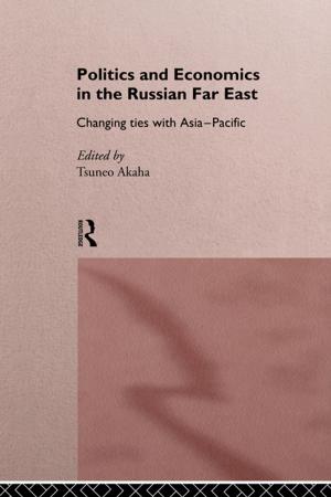 Cover of the book Politics and Economics in the Russian Far East by Aitemad Muhanna