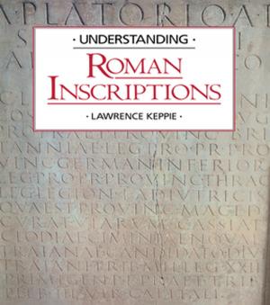 Cover of the book Understanding Roman Inscriptions by Ken Dancyger