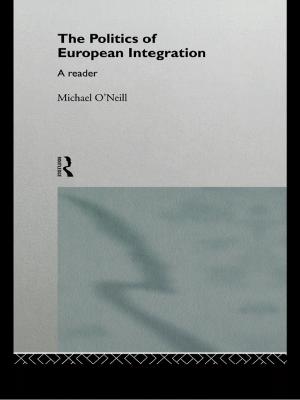 Cover of the book The Politics of European Integration by Rasmus Ole Rasmussen, Prescott Ensign, Lee Huskey