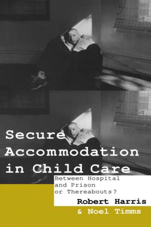 Cover of the book Secure Accommodation in Child Care by Len Sperry