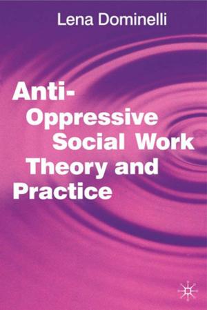 Book cover of Anti Oppressive Social Work Theory and Practice