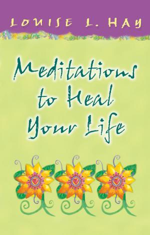 Cover of the book Meditations to Heal Your Life Gift Edition by James F. Twyman