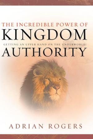 Book cover of The Incredible Power of Kingdom Authority: Getting an Upper Hand on the Underworld