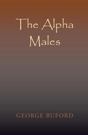 Cover of the book The Alpha Males by Dangerous Walker